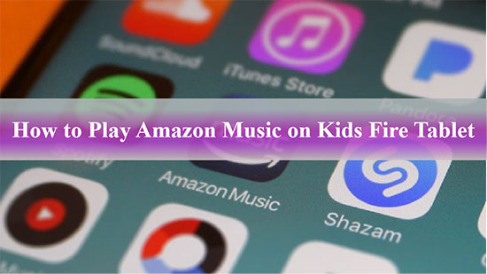 amazon music auf kids fire tablet abspielen